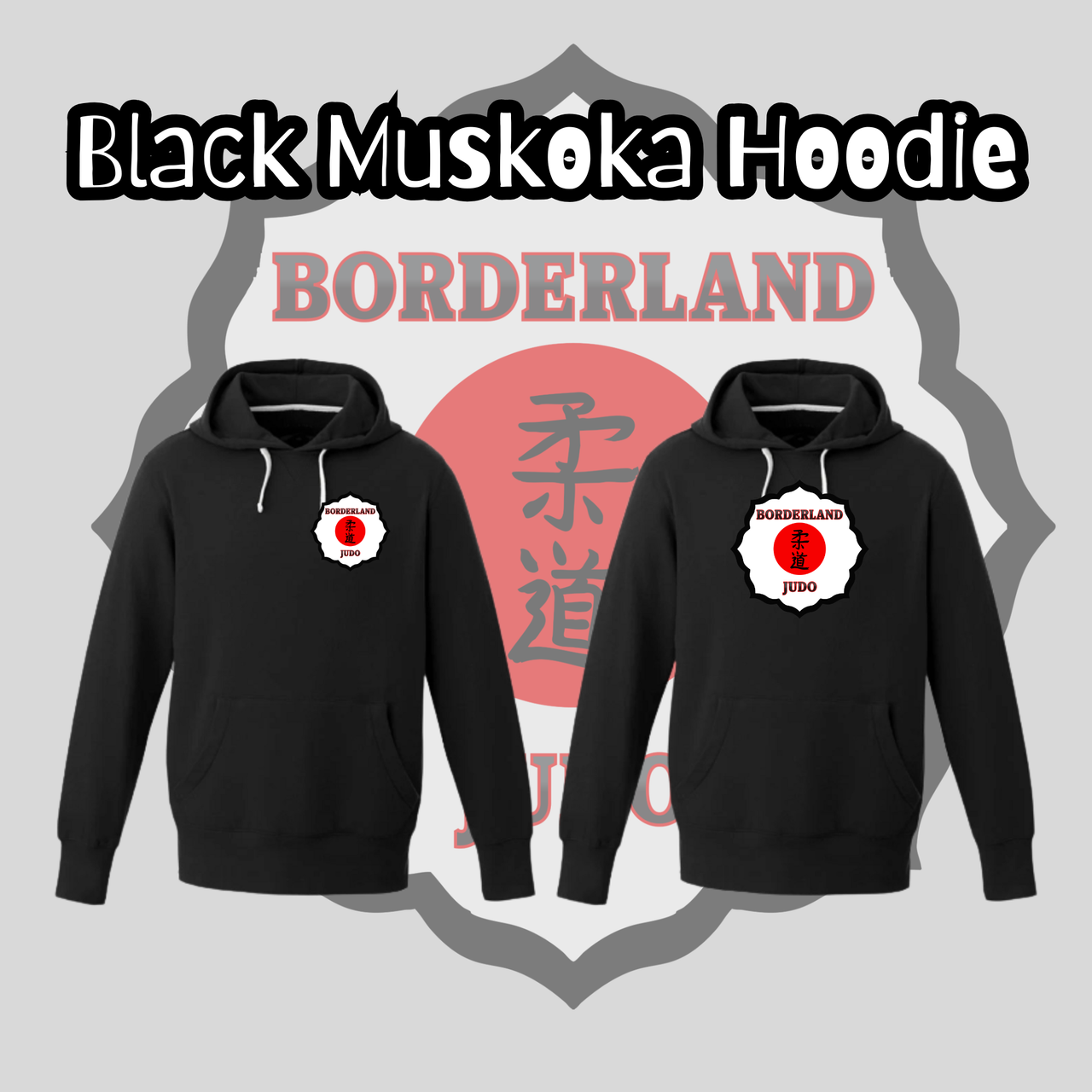 Borderland Judo Embroidered Muskoka Hoodie