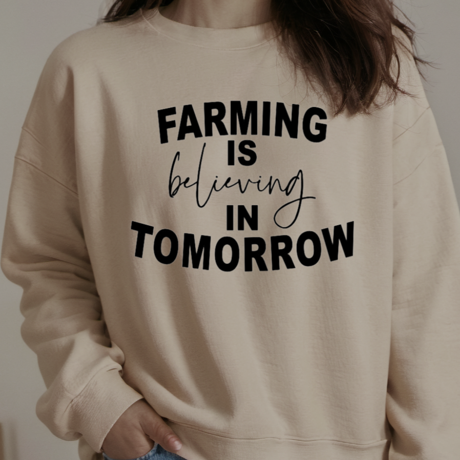 Farming is Believing in Tomorrow Crewneck